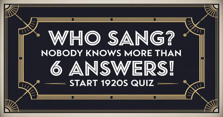 Banner for Who sang these songs from the 20s? 