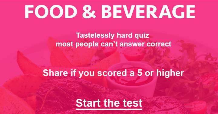 Tastelessly hard quiz about food & beverage