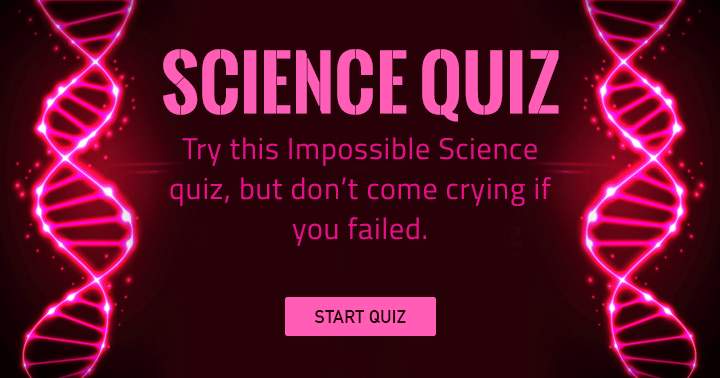 Try this impossible science quiz!